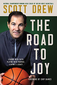 The Road to J.O.Y. (Leading with Faith, Playing with Purpose, Leaving a Legacy) by Scott Drew, Don Yaeger, 9780785291657