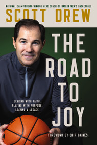 The Road to J.O.Y. (Leading with Faith, Playing with Purpose, Leaving a Legacy) by Scott Drew, Don Yaeger, 9780785291657