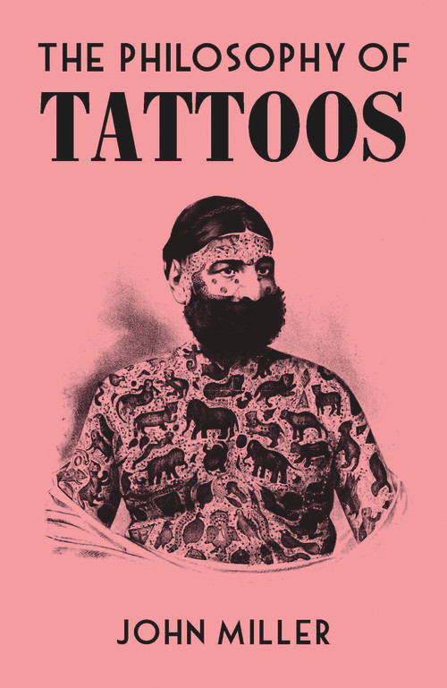 The Philosophy of Tattoos by John Miller, 9780712353083