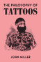 The Philosophy of Tattoos by John Miller, 9780712353083