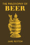 The Philosophy of Beer by Jane Peyton, 9780712353472