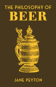 The Philosophy of Beer by Jane Peyton, 9780712353472