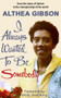 Althea Gibson: I Always Wanted To Be Somebody by Althea Gibson, Billie Jean King, 9781937559977