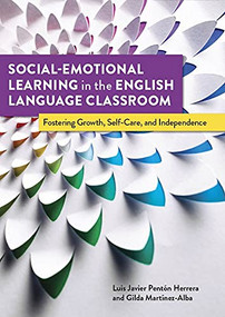 Social-Emotional Learning in the English Language Classroom (Fostering Growth, Self-Care, and Independence) by Luis Javier Pentón Herrera, Gilda Martinez-Alba, 9781953745026