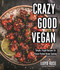 Crazy Good Vegan (Simple, Frugal Recipes for Flavor-Packed Home Cooking) by Lloyd Rose, 9781645676348