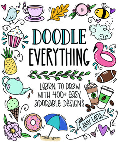 Doodle Everything! (Learn to Draw with 400+ Easy, Adorable Designs) by Amy Latta, 9781645676324