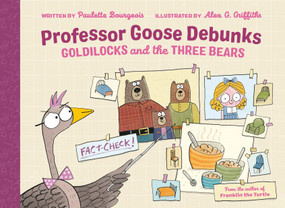 Professor Goose Debunks Goldilocks and the Three Bears by Paulette Bourgeois, Alex G. Griffiths, 9780735267305