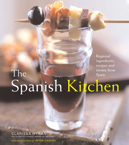 The Spanish Kitchen (Ingredients, Recipes, and Stories from Spain) by Clarissa Hyman, Peter Cassidy, 9781566565998