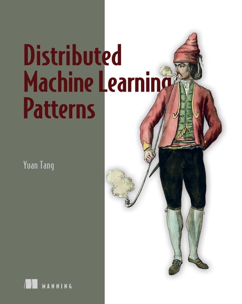 Distributed Machine Learning Patterns by Yuan Tang, 9781617299025
