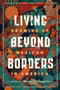 Living Beyond Borders (Growing up Mexican in America) - 9780593204986 by Margarita Longoria, 9780593204986