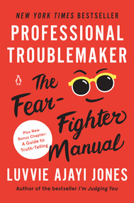 Professional Troublemaker (The Fear-Fighter Manual) - 9781984881922 by Luvvie Ajayi Jones, 9781984881922