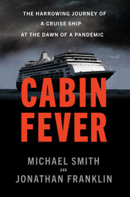 Cabin Fever (The Harrowing Journey of a Cruise Ship at the Dawn of a Pandemic) by Michael Smith, Jonathan Franklin, 9780385547406
