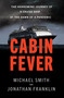 Cabin Fever (The Harrowing Journey of a Cruise Ship at the Dawn of a Pandemic) by Michael Smith, Jonathan Franklin, 9780385547406