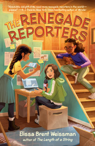 The Renegade Reporters - 9780593323045 by Elissa Brent Weissman, 9780593323045