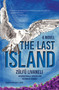 The Last Island (A Novel) by Zülfü Livaneli, Ayse A. Sahin, 9781635422221