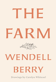 The Farm - 9781640090958 by Wendell Berry, Carolyn Whitesel, 9781640090958