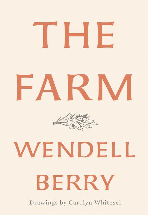 The Farm - 9781640090958 by Wendell Berry, Carolyn Whitesel, 9781640090958