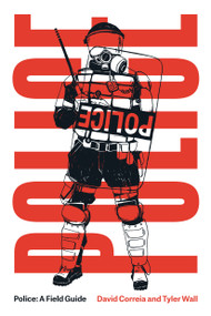 Police: A Field Guide Revised Edition - 9781839765872 by David Correia, Tyler Wall, Craig Gilmore, 9781839765872