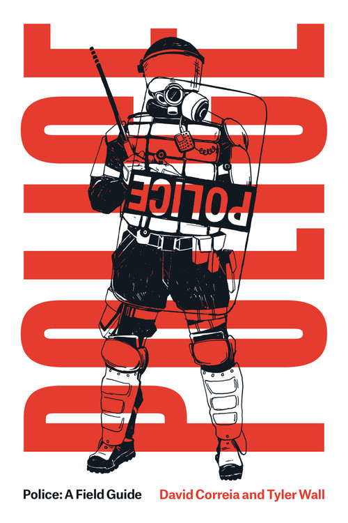 Police: A Field Guide Revised Edition - 9781839765872 by David Correia, Tyler Wall, Craig Gilmore, 9781839765872