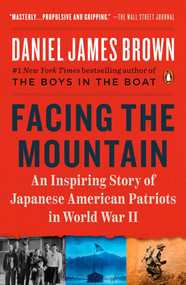 Facing the Mountain (An Inspiring Story of Japanese American Patriots in World War II) - 9780525557425 by Daniel James Brown, 9780525557425