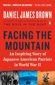 Facing the Mountain (An Inspiring Story of Japanese American Patriots in World War II) - 9780525557425 by Daniel James Brown, 9780525557425