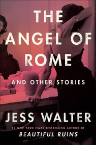 The Angel of Rome (And Other Stories) by Jess Walter, 9780062868114