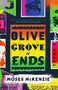 An Olive Grove in Ends by Moses McKenzie, 9780316420143