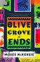 An Olive Grove in Ends by Moses McKenzie, 9780316420143
