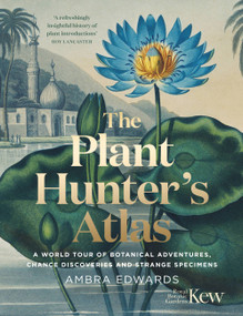 Plant Hunters Atlas by Ambra Edwards, 9781529410112