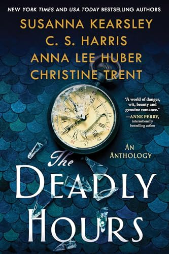The Deadly Hours by Susanna Kearsley, C.S. Harris, Anna Lee Huber, Christine Trent, 9781492664444