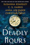The Deadly Hours by Susanna Kearsley, C.S. Harris, Anna Lee Huber, Christine Trent, 9781492664444