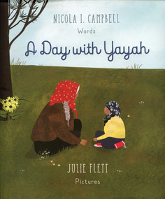 A Day with Yayah by Nicola I. Campbell, Julie Flett, 9781566560412