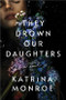 They Drown Our Daughters by Katrina Monroe, 9781728248202