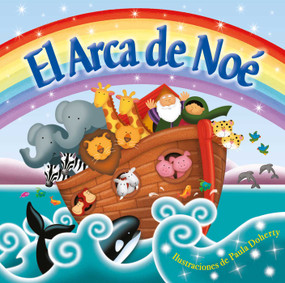 El Arca de Noé (Noah's Ark) (Padded Board Book) (Spanish Edition) by Paula Doherty, IglooBooks, 9781785572098
