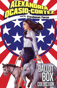 Alexandria Ocasio-Cortez and the Freshman Force (Ballot Box Collection) by Josh Blaylock, K Lynn Smith, Tim Seeley, Hoyt Silva, Sherard Jackson, 9781934692783
