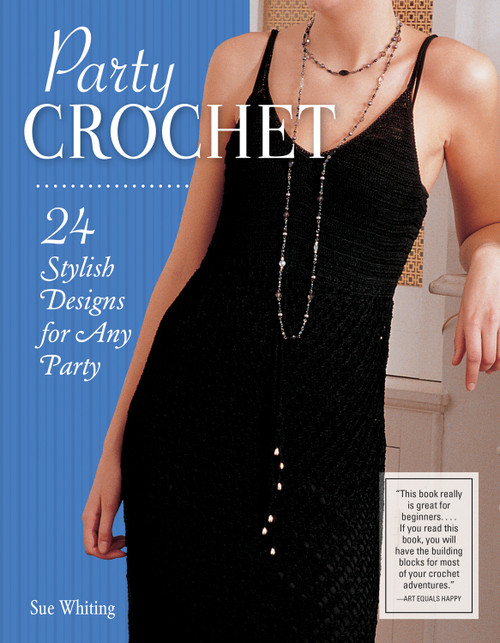 Party Crochet (24 Stylish Designs for Any Party) by Sue Whiting, 9781504801027