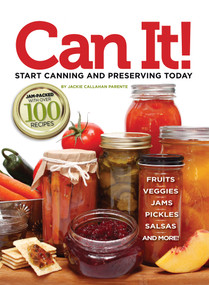Can it! Start Canning and Preserving at Home Today by Jackie Callahan Parente, 9781935484288
