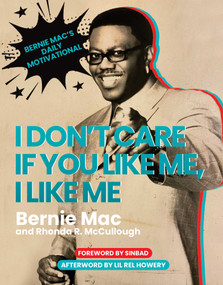 I Don't Care If You Like Me, I Like Me (Bernie Mac's Daily Motivational) by Bernie Mac, Rhonda R. McCullough, Sinbad, Lil Rel Howery, 9781637584040