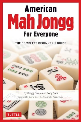 American Mah Jongg for Everyone (The Complete Beginner's Guide) by Gregg Swain, Toby Salk, Gladys Grad, Woody Swain, 9780804852470