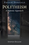 Pagan Portals - Polytheism: A Platonic Approach by Steven Dillon, 9781785359798