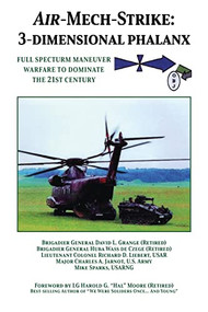 Air-Mech-Strike: 3-Dimensional Phalanx (Full Spectrum Maneuver Warfare to Dominate the 21st Century) by Brigadier General David L. Grange (Ret), 9781681623641