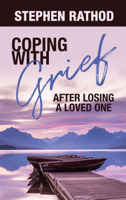 Coping with Grief (After Losing a Loved One) by Stephen Rathod, 9781949106688