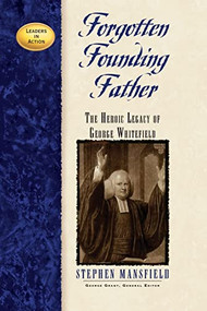 Forgotten Founding Father (The Heroic Legacy of George Whitefield) - 9781620458518 by Stephen Mansfield, George Grant, 9781620458518