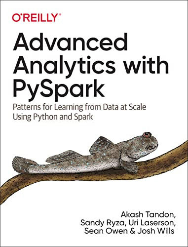 Advanced Analytics with PySpark (Patterns for Learning from Data at Scale Using Python and Spark) by Akash Tandon, Sandy Ryza, Uri Laserson, Sean Owen, Josh Wills, 9781098103651