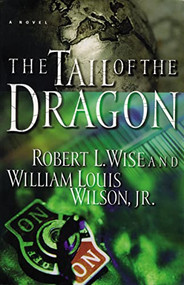 The Tail of the Dragon (A Novel) by Robert Wise, William Wilson, 9780785269830