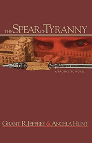 The Spear of Tyranny by Grant R. Jeffrey, 9780849942389