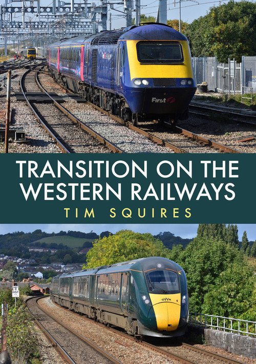 Transition on the Western Railways (HST to IET) by Tim Squires, 9781398102750