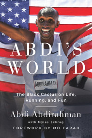 Abdi's World (The Black Cactus on Life, Running, and Fun) by Abdi Abdirahman, Mo Farah, Myles Schrag, 9781733188784