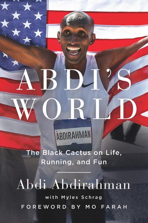 Abdi's World (The Black Cactus on Life, Running, and Fun) by Abdi Abdirahman, Mo Farah, Myles Schrag, 9781733188784