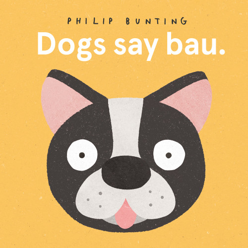 Dogs Say Bau by Philip Bunting, 9781760505639